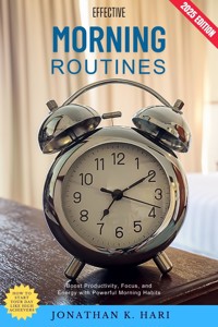 Effective Morning Routines: - Jonathan K. Hari - E-Book