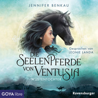 Die Seelenpferde von Ventusia. Wüstentochter  [Band 2 (Ungekürzt)] - Jennifer Benkau - Hörbuch
