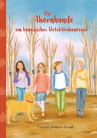 Die Ahornbande - Carolin Jenkner-Kruel - E-Book