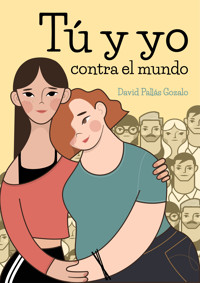 Tu y yo contra el mundo - David Pallás Gozalo - E-Book