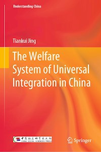 The Welfare System of Universal Integration in China - Tiankui Jing - E-Book