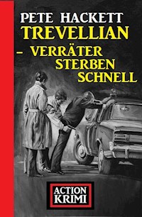 Trevellian – Verräter sterben schnell: Action Krimi - Pete Hackett - E-Book