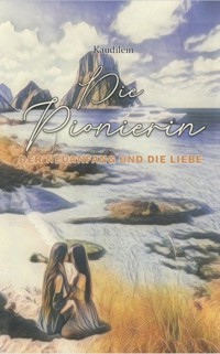 Die Pionierin - Autorin Kaudilein - E-Book