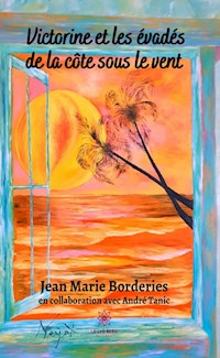 Victorine et les évadés de la côte sous le vent - Jean-Marie Borderies - E-Book