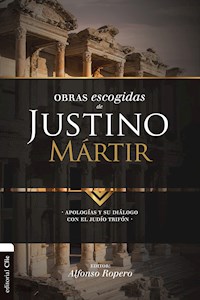 Obras escogidas de Justino Mártir - Alfonso Ropero - E-Book