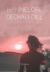 Grauroter Morgen - Hannelore Dechau-Dill - E-Book
