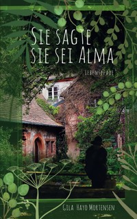 Sie sagte sie sei Alma - Gila Hayo Mortensen - E-Book
