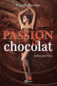 Passion et Chocolat - Priscilla Turcotte - E-Book
