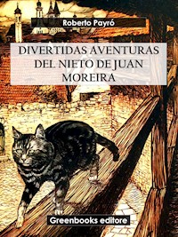 Divertidas aventuras del nieto de Juan Moreira - Roberto Payró - E-Book