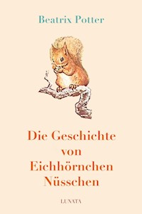 Die Geschichte von Eichhörnchen Nüsschen - Beatrix Potter - E-Book