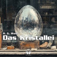 Das Kristallei - H G Wells - Hörbuch