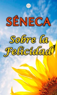 Sobre la Felicidad - Séneca - E-Book
