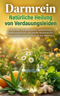 Darmrein: Natürliche Heilung von Verdauungsleiden - Christoph Eberhardt - E-Book