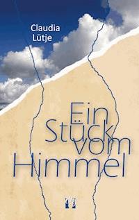 Ein Stück vom Himmel - Claudia Lütje - E-Book