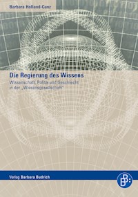 Die Regierung des Wissens - Barbara Holland-Cunz - E-Book