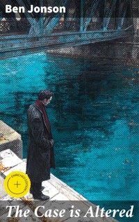 The Case is Altered - Ben Jonson - E-Book