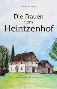 Die Frauen vom Heintzenhof - Christine Kaula - E-Book