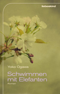 Schwimmen mit Elefanten - Yoko Ogawa - E-Book