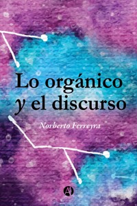 Lo orgánico y el discurso - Norberto Ferreyra - E-Book