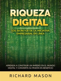 Riqueza digital - Los secretos de la iniciativa empresarial en línea (Traducido) - Richard Mason - E-Book
