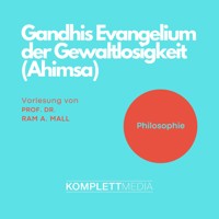 Gandhis Evangelium der Gewaltlosigkeit (Ahimsa) - Ram A. Mall - Hörbuch