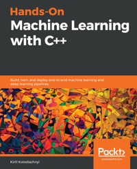 Hands-On Machine Learning with C++ - Kirill Kolodiazhnyi - E-Book