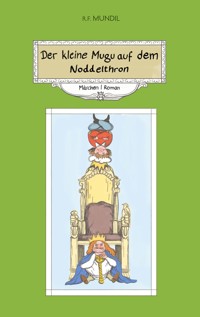 Der kleine Mugu auf dem Noddelthron - Renier-Fréduman Mundil - E-Book