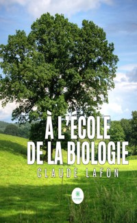 À l’école de la biologie - Claude Lafon - E-Book
