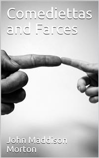 Comediettas and Farces - John Maddison Morton - E-Book