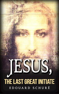 Jesus, the last great initiate - Edouard Schuré - E-Book