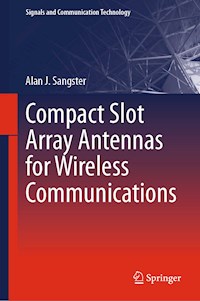 Compact Slot Array Antennas for Wireless Communications - Alan J. Sangster - E-Book