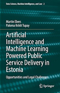 Artificial Intelligence and Machine Learning Powered Public Service Delivery in Estonia - Martin Ebers - E-Book