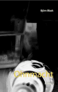 Ohnmacht - Björn Blaak - E-Book