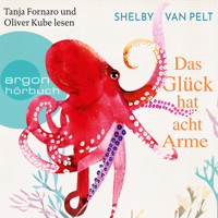 Das Glück hat acht Arme (Ungekürzte Lesung) - Shelby Van Pelt - Hörbuch