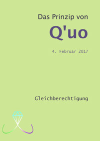 Das Prinzip von Q'uo (4. Februar 2017) - Jochen Blumenthal - E-Book