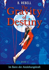 The Gravity of Destiny - B. Rebell - E-Book