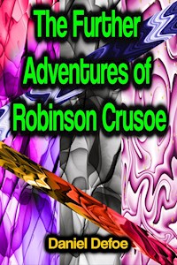 The Further Adventures of Robinson Crusoe - Daniel Defoe - E-Book