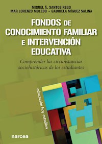Fondos de Conocimiento Familiar e intervención educativa - Miguel Á. Santos Rego - E-Book