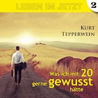Leben im Jetzt: Was ich mit 20 gerne gewusst hätte - Teil 2 -  - Hörbuch