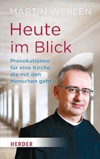 Heute im Blick - Martin Werlen - E-Book