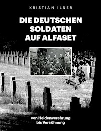 Die deutschen Soldaten auf Alfaset - Kristian Ilner - E-Book