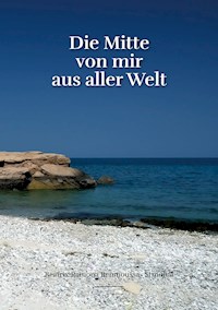Die Mitte von mir aus aller Welt - Beatrix Ramona Benmoussa-Strouhal - E-Book