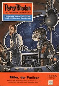 Perry Rhodan 30: Tifflor, der Partisan - Kurt Mahr - E-Book