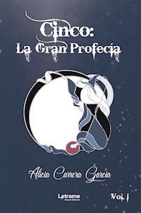 Cinco: La Gran Profecía - Alicia Carrera García - E-Book