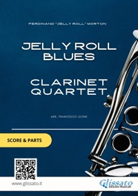 Clarinet Quartet score & parts "Jelly Roll Blues" - Ferdinand "Jelly Roll" Morton - E-Book