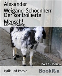 Der kontrollierte Mensch! - Alexander Weigand Schoenherr - E-Book