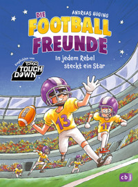 Die Football-Freunde – In jedem Rebel steckt ein Star - Andreas Hüging - E-Book