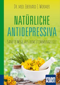 Natürliche Antidepressiva. Kompakt-Ratgeber - Dr. med. Eberhard J. Wormer - E-Book