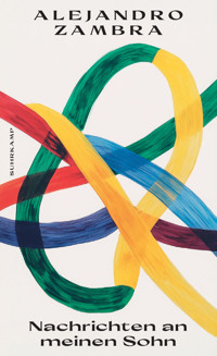 Nachrichten an meinen Sohn - Alejandro Zambra - E-Book