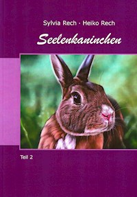 Seelenkaninchen: Teil 2 - Sylvia Rech - E-Book